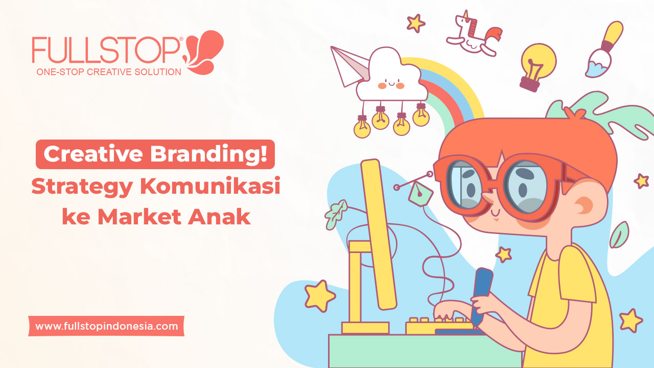 Creative Branding! Strategi Komunikasi untuk Market Anak